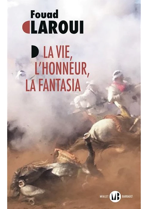 Couverture du livre La vie, l'honneur, la fantasia de Fouad Laroui