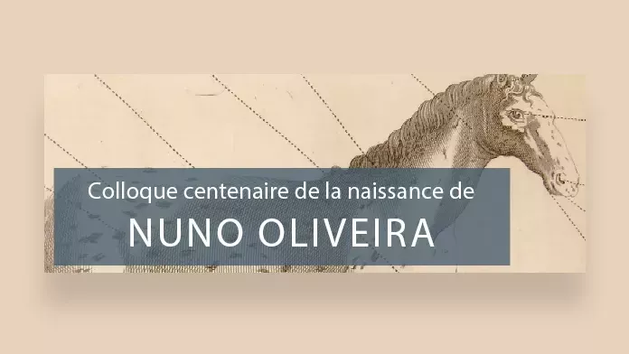 Colloque 2025 sur le centenaire de la naissance de Nuno Oliveira