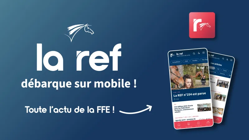 La Fédération Française d’Équitation (FFE) lance “La REF”, sa nouvelle application mobile au service de l’information équestre
